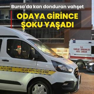 Bursa'da kan donduran vah�et: Odaya girince �oku ya�ad�