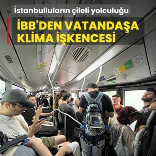 �stanbullular�n �ileli yolculu�u! �BB'den vatanda�a klima i�kencesi