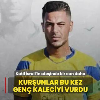 Katil �srail'in ate�inde bir can daha! Kur�unlar bu kez gen� kaleciyi vurdu