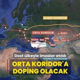 Orta Koridor'a doping olacak: Dost �lkeyle imzalar at�ld�