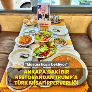 Ankara'daki bir restorandan Trump'a T�rk misafirperverli�i: Masas� haz�r bekliyor