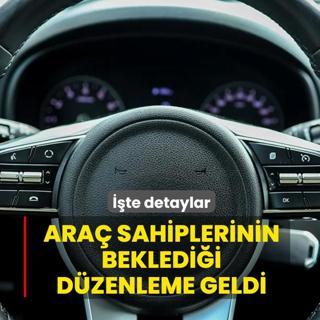 Ara� sahiplerinin bekledi�i d�zenleme geldi! ��te detaylar