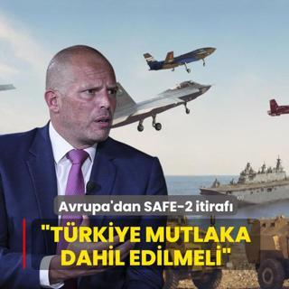 Avrupa'dan SAFE-2 itiraf�! �T�rkiye mutlaka dahil edilmeli�