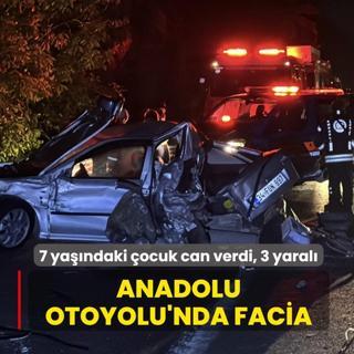 Anadolu Otoyolu'nda kahreden kaza! 7 ya��ndaki �ocuk can verdi, 3 yaral�