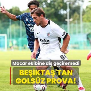 Gols�z prova! Be�ikta� Macar ekibine di� ge�iremedi