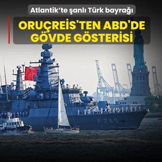 Atlantik'te �anl� T�rk bayra��: TCG Oru�reis New York'ta g�vde g�sterisi yapt�