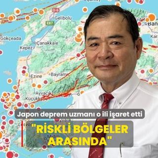Japon deprem uzman� o ili i�aret etti: Riskli b�lgeler aras�nda