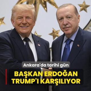 Ankara'da tarihi g�n... Ba�kan Erdo�an, Trump'� kar��l�yor