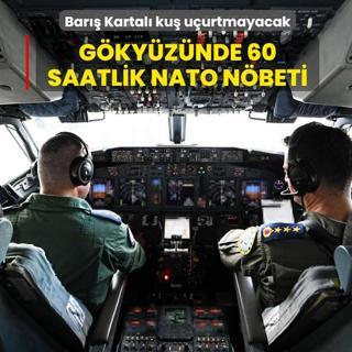 G�ky�z�nde 60 saatlik NATO n�beti: Bar�� Kartal� ku� u�urtmayacak