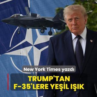 New York Times yazd�: Trump'tan F-35'lere ye�il ���k