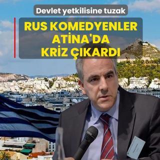 Rus komedyenler Atina'da kriz ��kard�! Devlet yetkilisine tuzak