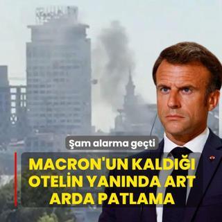 �am alarma ge�ti! Macron'un kald��� otelin yan�nda art arda patlama