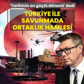 'Tarihinin en g��l� d�nemi' diyerek duyurdu! T�rkiye ile savunmada ortakl�k hamlesi