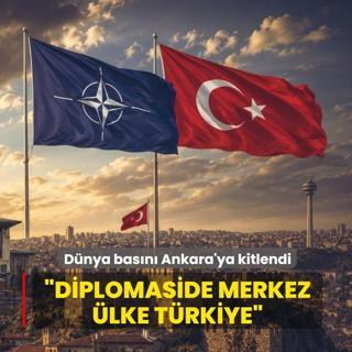 Uluslararas� bas�n Ankara'ya kitlendi: Diplomaside merkez �lke T�rkiye
