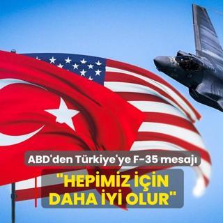 ABD'den T�rkiye'ye F-35 mesaj�! �Hepimiz i�in daha iyi olur�