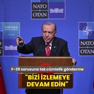 Ba�kan Erdo�an, F-35 sorusunda d�nyaya mesaj� verdi: Bizi izlemeye devam edin