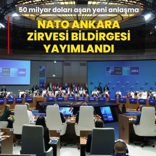 NATO Ankara Zirvesi Bildirgesi yay�mland�: 50 milyar dolar� a�an yeni tedarik anla�mas�
