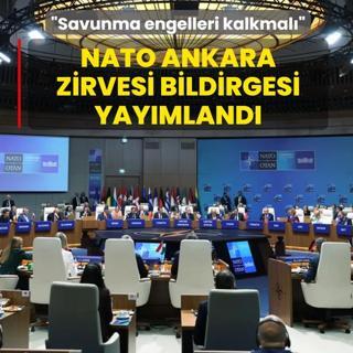 NATO Ankara Zirvesi Bildirgesi yay�mland�: M�ttefiklerin savunma engelleri kalkmal�