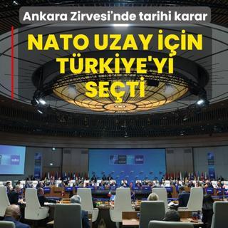 Ankara Zirvesi'nde tarihi karar! NATO uzay i�in T�rkiye'yi se�ti