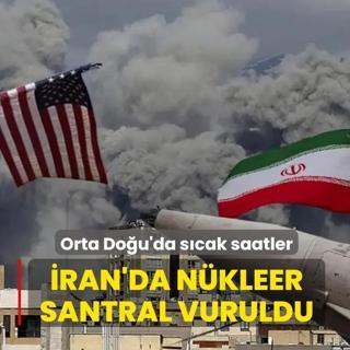 Orta Do�u'da s�cak saatler! �ran'da n�kleer santral vuruldu