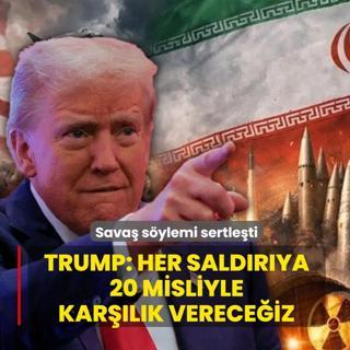 Sava� s�ylemi sertle�ti! Trump: Her sald�r�ya 20 misliyle kar��l�k verece�iz