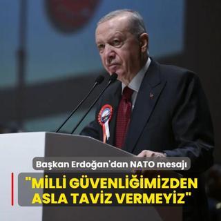 Ba�kan Erdo�an'dan NATO mesaj�: Mill� g�venli�imizden asla taviz vermeyiz