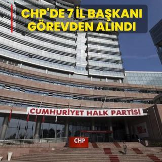 CHP'de 7 il ba�kan� g�revden al�nd�