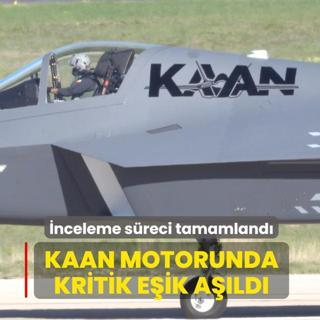 �nceleme s�reci tamamland�: KAAN motorunda kritik e�ik a��ld�