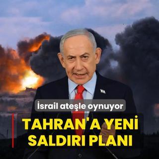 �srail ate�le oynuyor! Tahran'a sald�r� i�in kirli planlar masada