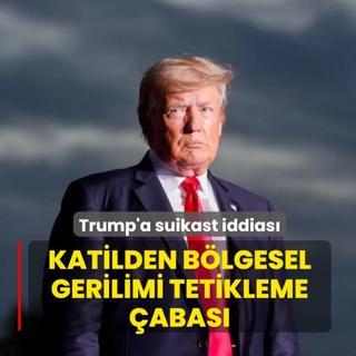 Katilden b�lgesel gerilimi tetikleme �abas�! Trump'l� suikast senaryosunu �ne s�rd�ler