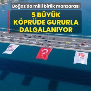 Bo�az'da milli birlik manzaras�! 5 b�y�k k�pr�de gururla dalgalan�yor