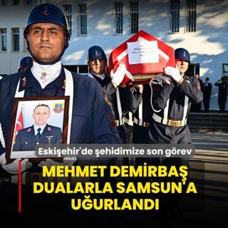 Eski�ehir'de �ehidimize son g�rev: Mehmet Demirba� dualarla Samsun'a u�urland�