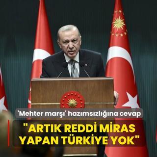 Ba�kan Erdo�an'dan 'mehter mar��' haz�ms�zl���na cevap: Art�k reddi miras yapan T�rkiye yok