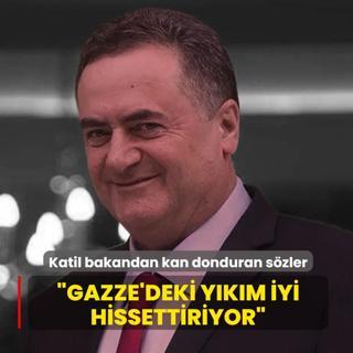 Katil �srailli bakandan kan donduran s�zler: Gazze'deki y�k�m iyi hissettiriyor