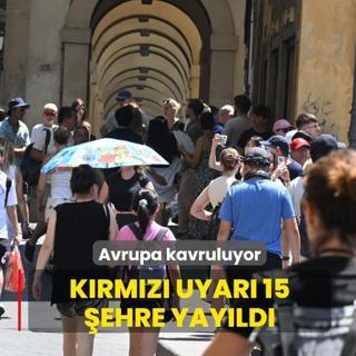 Avrupa kavruluyor! K�rm�z� uyar� 15 �ehre yay�ld�