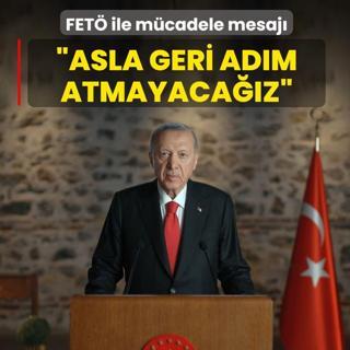 Ba�kan Erdo�an'dan FET� ile m�cadele mesaj�: Asla geri ad�m atmayaca��z