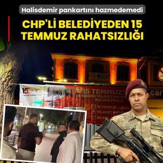 CHP'li belediyeden 15 Temmuz rahats�zl���! �mer Halisdemir pankart�n� hazmedemedi