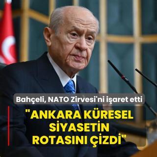 Devlet Bah�eli, NATO Zirvesi'ni i�aret etti: Ankara k�resel siyasetin rotas�n� �izdi