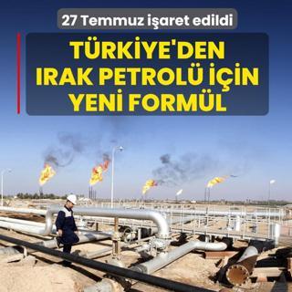 T�rkiye'den Irak petrol� i�in yeni form�l! 27 Temmuz i�aret edildi