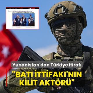 Yunanistan'dan T�rkiye itiraf�: Bat� �ttifak�'n�n kilit akt�r�