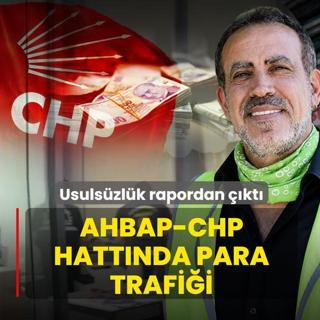 Ahbap-CHP hatt�nda para trafi�i! Bildirim yapmad�klar� rapordan ��kt�