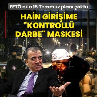Hain giri�ime �Kontroll� Darbe� maskesi! FET�'n�n 15 Temmuz plan� ��kt�