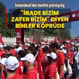 �stanbul'da tarihi y�r�y��! ��rade Bizim, Zafer Bizim� diyen binler k�pr�de
