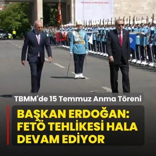 TBMM'de 15 Temmuz Anma T�reni... Ba�kan Erdo�an: FET� tehlikesi hala devam ediyor