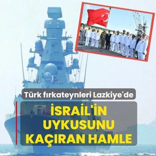 T�rk f�rkateynleri Lazkiye'de! �srail'in uykusunu ka��ran hamle
