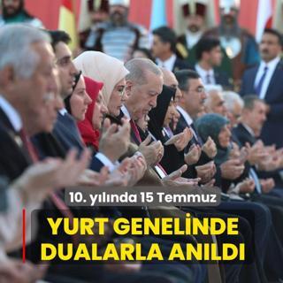 10. y�l�nda 15 Temmuz... Yurt genelinde dualarla an�ld�