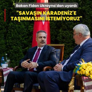 Bakan Fidan Ukrayna'dan uyard�: Sava��n Karadeniz'e ta��nmas�n� istemiyoruz