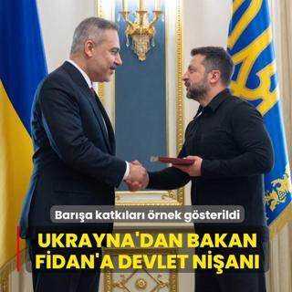 Ukrayna'dan Bakan Fidan'a devlet ni�an�... Bar��a katk�lar� �rnek g�sterildi