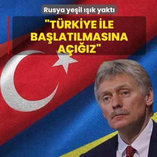 Rusya ye�il ���k yakt�! Peskov: T�rkiye ile ba�lat�lmas�na a����z
