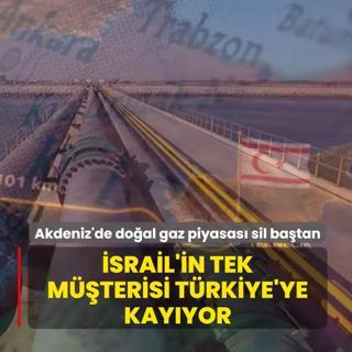 Akdeniz'de do�al gaz piyasas� sil ba�tan! �srail'in tek m��terisi T�rkiye'ye kay�yor